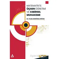 Matematikte Üçgen Öğretimi ve Cebirsel Muhakeme - Ferda Adıgüzel Doğan - Sonçağ Yayınları