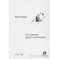 İnci Sabrıyla Geçtim Yanınızdan - Buket Düzgen - Pikaresk Yayınevi