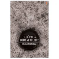 Fotoğrafta Sanat ve Felsefe - Mahmut Özturan - Cinius Yayınları