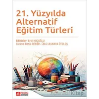 21. Yüzyılda Alternatif Eğitim Türleri - Ülkü Ulukaya Öteleş - Pegem Akademi Yayıncılık