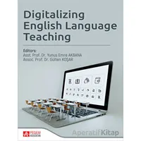 Digitalizing English Language Teaching - Yunus Emre Akbana - Pegem Akademi Yayıncılık