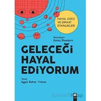 Geleceği Hayal Ediyorum - Aygül Bahar Yılmaz - Final Kültür Sanat Yayınları