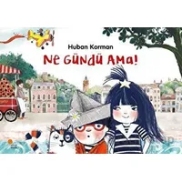 Ne Gündü Ama! - Huban Korman - Günışığı Kitaplığı