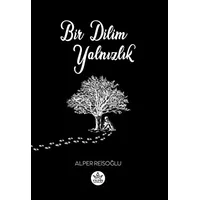 Bir Dilim Yalnızlık - Alper Reisoğlu - Elpis Yayınları