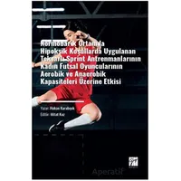 Normobarik Ortamlarda Hipoksik Koşullarda Uygulanan Tekrarlı Sprint Antrenmanlarının Kadın Futsal Oy