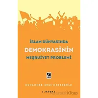 İslam Dünyasında Demokrasinin Meşruiyet Problemi - Muhammed Zeki Mirzaoğlu - Çıra Yayınları