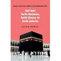 Hac’daki Tarihi Mekânlar, Tarihi Olaylar ve Tarihi Şahıslar - İlyas Özbay - Çıra Yayınları
