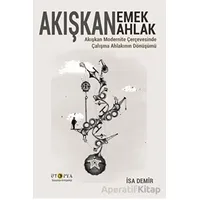 Akışkan Emek Akışkan Ahlak - İsa Demir - Ütopya Yayınevi