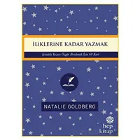 İliklerine Kadar Yazmak: İçindeki Yazarı Özgür Bırakmak İçin 60 Kart - Natalie Goldberg - Hep Kitap