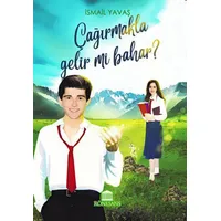 Çağırmakla Gelir mi Bahar ? - İsmail Yavaş - Rönesans Yayınları