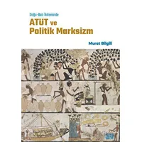 Doğu-Batı İkileminde ATÜT ve Politik Marksizm - Murat Bilgili - Nota Bene Yayınları