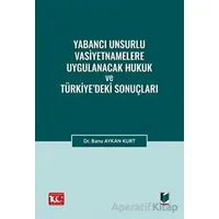 Yabancı Unsurlu Vasiyetnamelere Uygulanacak Hukuk ve Türkiye’deki Sonuçları