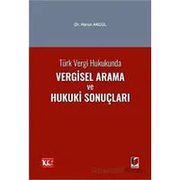 Türk Vergi Hukukunda Vergisel Arama ve Hukuki Sonuçları - Harun Akgül - Adalet Yayınevi