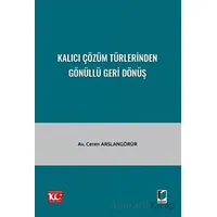Kalıcı Çözüm Türlerinden Gönüllü Geri Dönüş - Ceren Arslangörür - Adalet Yayınevi