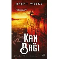 Kan Bağı / Işıkyaratan Serisi - 4 - Brent Weeks - İthaki Yayınları