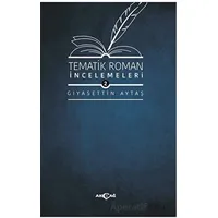 Tematik Roman İncelemeleri 2 - Gıyasettin Aytaş - Akçağ Yayınları