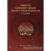 Türkiyede Cumhuriyet Dönemi Kültür ve Müzik Politikaları (1923-2000)