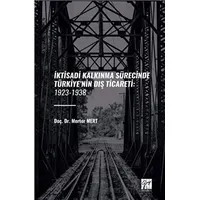 İktisadi Kalkinma Sürecinde Türkiye’nin Diş Ticareti: 1923-1938 - Merter Mert - Gazi Kitabevi