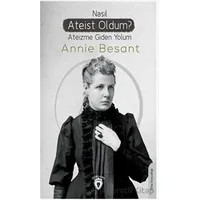 Nasıl Ateist Oldum? - Annie Besant - Dorlion Yayınları