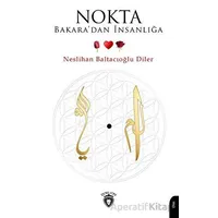 Nokta - Bakaradan İnsanlığa - Neslihan Baltacıoğlu Diler - Dorlion Yayınları