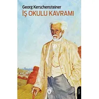 İş Okulu Kavramı - Georg Kerschensteiner - Dorlion Yayınları