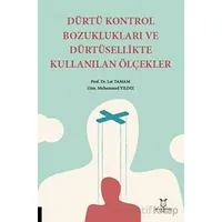 Dürtü Kontrol Bozuklukları ve Dürtüsellikte Kullanılan Ölçekler - Lut Tamam - Akademisyen Kitabevi