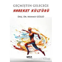 Geçmişten Geleceğe Hareket Kültürü - Mehmet Güllü - Gece Kitaplığı