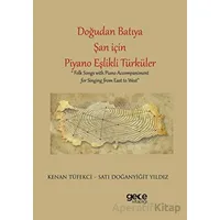 Doğudan Batıya Şan için Piyano Eşlikli Türküler - Satı Doğanyiğit Yıldız - Gece Kitaplığı