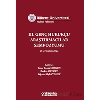 Bilkent Üniversitesi Hukuk Fakültesi III. Genç Hukukçu Araştırmacılar Sempozyumu