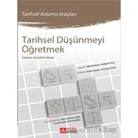 Tarihsel Düşünmeyi Öğretmek - Roland Case - Pegem Akademi Yayıncılık