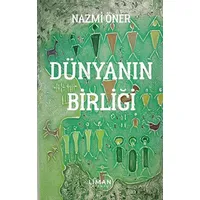 Dünyanın Birliği - Nazmi Öner - Liman Yayınevi