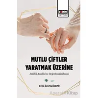 Mutlu Çiftler Yaratmak Üzerine Evlilik Analizi ve Değerlendirilmesi
