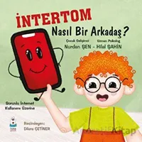 İntertom Nasıl Bir Arkadaş - Nurdan Şen - Luna Çocuk Yayınları