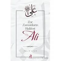 Zor Zamanların Halifesi Hz. Ali - Talip Ayar - Fecr Yayınları