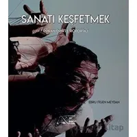 Sanatı Keşfetmek - Ebru Figen Meydan - Kuytu Yayınları