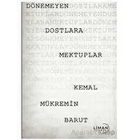 Dönemeyen Dostlara Mektuplar - Kemal Mükremin Barut - Liman Yayınevi