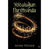 Yolculuğun Parıltısında - Alper Yüceer - Cinius Yayınları