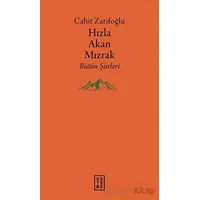 Hızla Akan Mızrak - Bütün Şiirleri - Cahit Zarifoğlu - Ketebe Yayınları