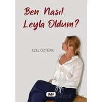 Ben Nasıl Leyla Oldum? - Ezel Öztürk - Tilki Kitap