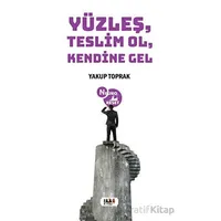 Yüzleş, Teslim Ol, Kendine Gel - Yakup Toprak - Tilki Kitap