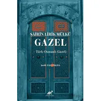 Şairin Lirik Mülkü: Gazel - Şerife Yalçınkaya - Paradigma Akademi Yayınları