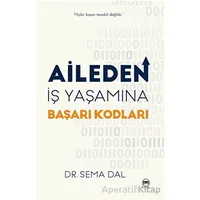 Aileden İş Yaşamına Başarı Kodları - Sema Dal - Siyah Beyaz Yayınları