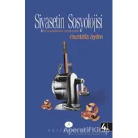 Siyasetin Sosyolojisi - Mustafa Aydın - Açılım Kitap