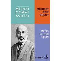 Mehmet Akif Ersoy Hayatı Seciyesi Sanatı - Mithat Cemal Kuntay - Everest Yayınları