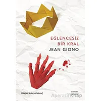 Eğlencesiz Bir Kral - Jean Giono - Everest Yayınları