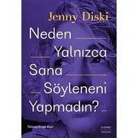 Neden Yalnızca Sana Söyleneni Yapmadın? - Jenny Diski - Everest Yayınları