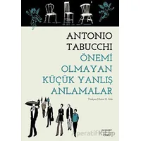 Önemi Olmayan Küçük Yanlış Anlamalar - Antonio Tabucchi - Everest Yayınları