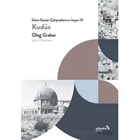 İslam Sanatı Çalışmalarının İnşası IV - Kudüs - Oleg Grabar - Albaraka Yayınları