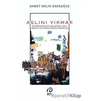 Aslını Yıkmak - Ahmet Melih Karauğuz - İnsan Sanat Yayınları