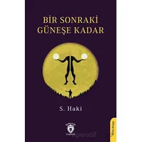 Bir Sonraki Güneşe Kadar - S. Haki - Dorlion Yayınları